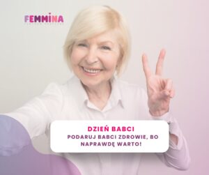 Dzień Babci – podaruj Babci zdrowie, bo naprawdę warto
