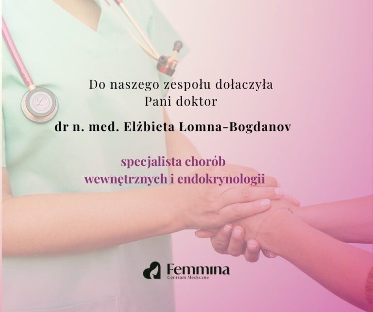 Do naszego zespołu dołączyła dr n. med. Elżbieta Łomna-Bogdanov — specjalista chorób wewnętrznych i endokrynologii